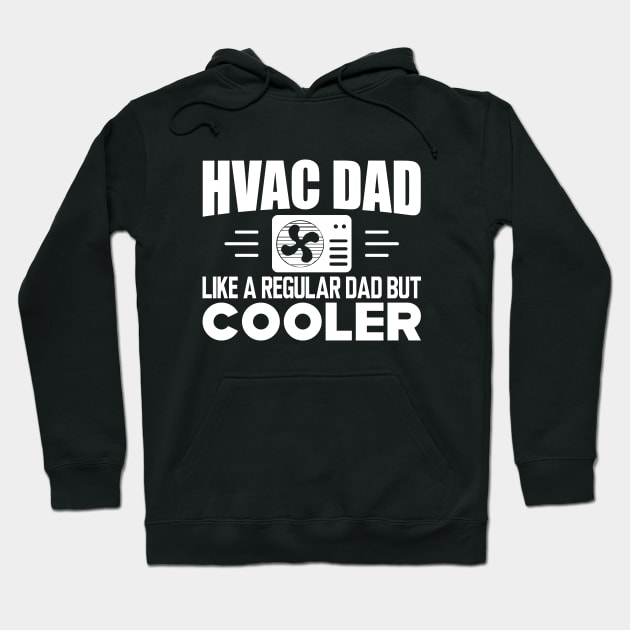 HVAC Dad like a regular dad but cooler w Hoodie by KC Happy Shop